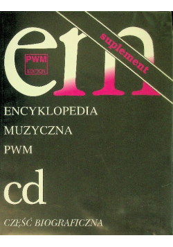 Encyklopedia muzyczna PWM Tom 2 cd Część biograficzna