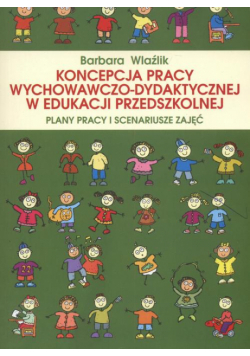 Koncepcja pracy wychowawczo-dydaktycznej w edukacji przedszkolnej