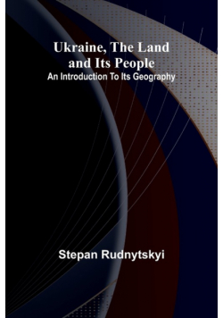 Ukraine, the land and its people; An introduction to its geography