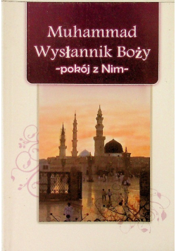 Muhammad wysłannik Boży pokój z nim -