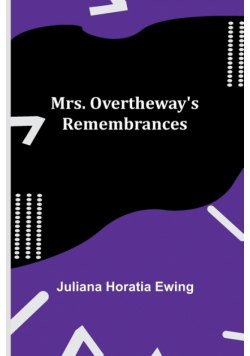 Mrs. Overtheway's Remembrances