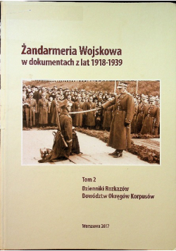 Żandarmeria Wojskowa W Dokumentach 1918 1939 Tom 2