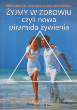 Żyjmy w zdrowiu czyli piramida żywienia