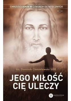 Jego miłość Cię uleczy