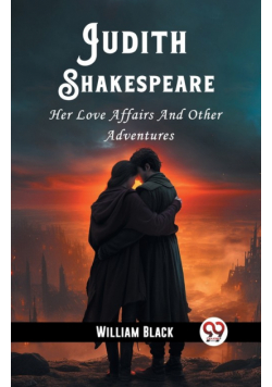 Judith Shakespeare Her Love Affairs And Other Adventures