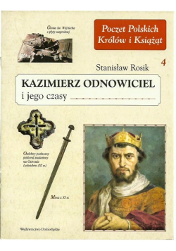 Poczet Polskich Królów i Książąt 4  Kazimierz Odnowiciel i jego czasy