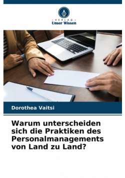 Warum unterscheiden sich die Praktiken des Personalmanagements von Land zu Land?