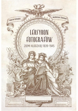Leksykon fotografów ziemi kłodzkiej 1839-1945