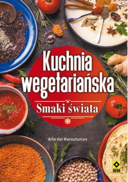 Haroutunian der Arto - Kuchnia wegetariańska. Smaki świata