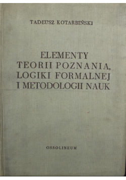 Elementy teorii poznawania logiki formalnej i metodologii nauk