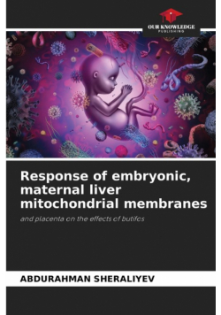 Response of embryonic, maternal liver mitochondrial membranes