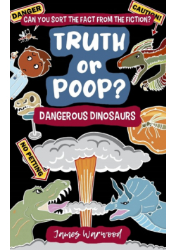 Truth or Poop? Dangerous Dinosaurs