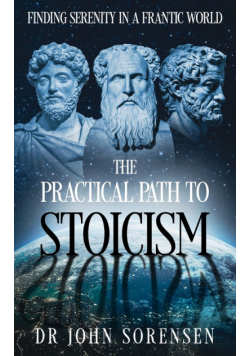 The Practical Path to Stoicism
