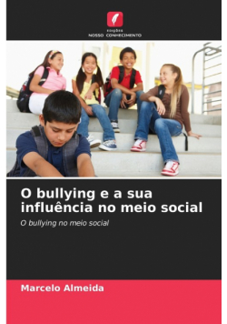 O bullying e a sua influência no meio social