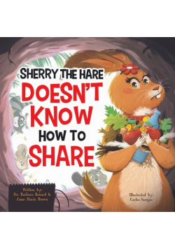 Sherry the Hare Doesn't Know How to Share