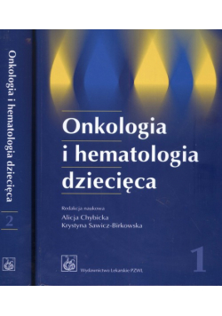 Chybicka Alicja(red.) - Onkologia i hematologia dziecięca tom 1-2