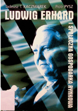 Ludwig Erhard  i społeczna gospodarka rynkowa