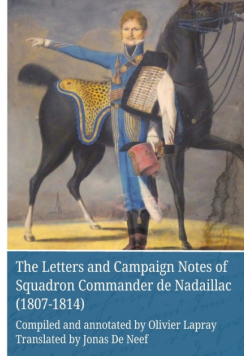 The Letters and Campaign Notes of Squadron Commander de Nadaillac (1807-1814)