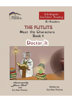 THE FLITLITS, Meet the Characters, Book 4, Doctor It, 8+Readers, U.S. English, Confident Reading