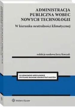 Administracja publiczna wobec nowych technologii W kierunku neutralności klimatycznej