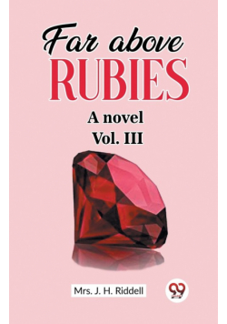Far above rubies A novel Vol. III