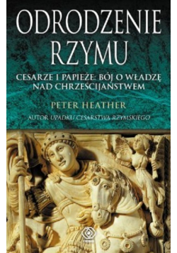 Odrodzenie Rzymu Cesarze i papieże bój o władzę nad chrześcijaństwem