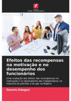 Efeitos das recompensas na motivação e no desempenho dos funcionários