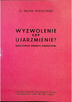 Wyzwolenie czy ujarzmienie? Marksistowska rewolucja komunistyczna