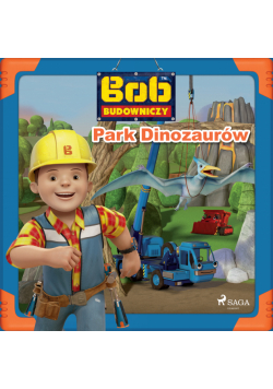Bob Budowniczy - Park Dinozaurów