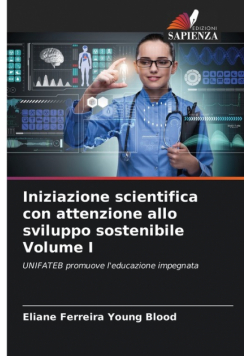 Iniziazione scientifica con attenzione allo sviluppo sostenibile Volume I