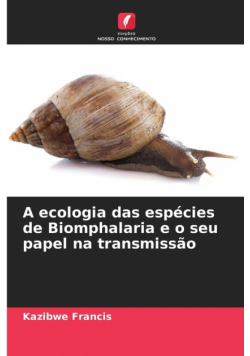 A ecologia das espécies de Biomphalaria e o seu papel na transmissão