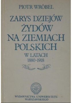 Zarys dziejów Żydów na ziemiach polskich w latach 1880 - 1918