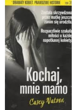 Dramaty kobiet, prawdziwe historie Tom 35 Kochaj mnie mamo