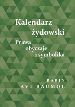 Kalendarz żydowski Prawa obyczaje i symbolika