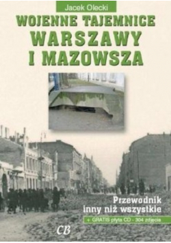 Wojenne tajemnice Warszawy i Mazowsza Tom I