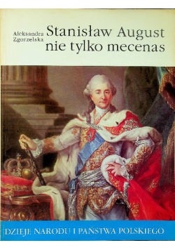 Stanisław August nie tylko mecenas