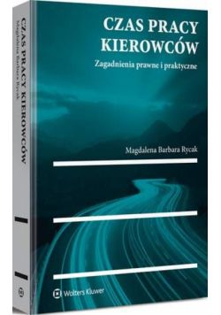 Czas pracy kierowców. Zagadnienia prawne i praktyczne