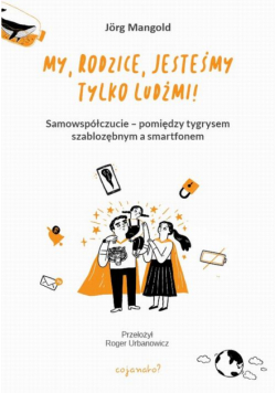 My, rodzice, jesteśmy tylko ludźmi!