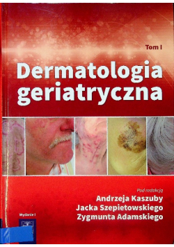Dermatologia geriatryczna Tom 1