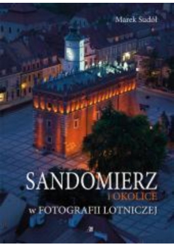 Sandomierz i okolice w fotografii lotniczej