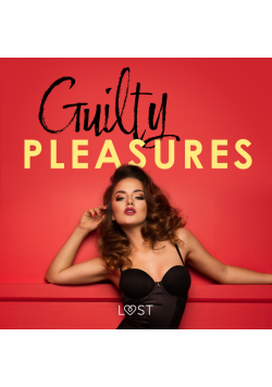 Guilty pleasures – 10 gorących opowiadań erotycznych