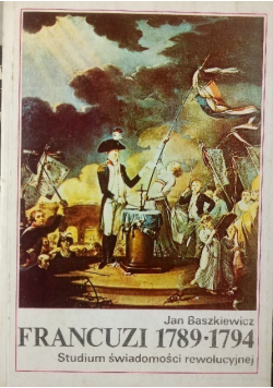 Francuzi 1789 -  1794 Studium świadomości rewolucyjnej