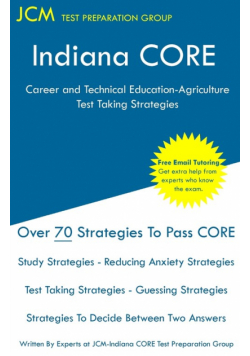 Indiana CORE Career and Technical Education-Agriculture - Test Taking Strategies