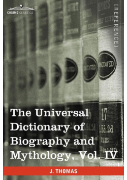 The Universal Dictionary of Biography and Mythology, Vol. IV (in Four Volumes)