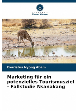 Marketing für ein potenzielles Tourismusziel - Fallstudie Nsanakang