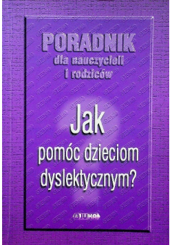 Jak pomóc dzieciom dyslektycznym