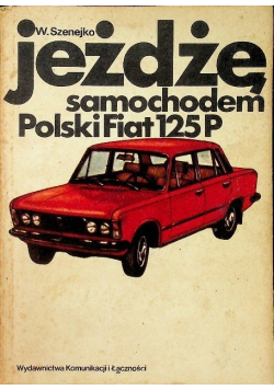 Jeżdżę samochodem Polski Fiat 125P