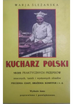 Kucharz Polski 1635 praktycznych przepisów Reprint z 1932 r.