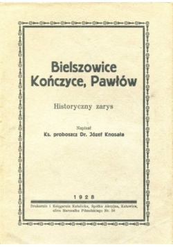 Bielszowice, Kończyce, Pawłów. Historyczny zarys, 1928 r.