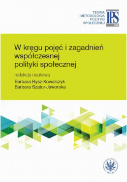 W kręgu pojęć i zagadnień współczesnej polityki społecznej